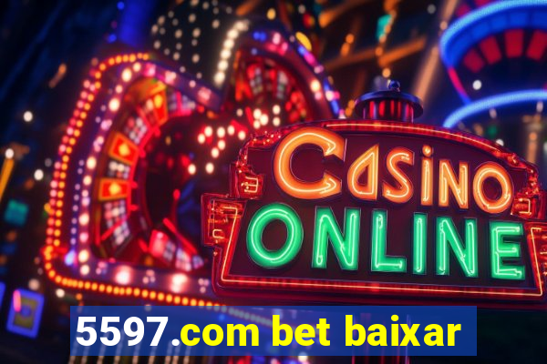 5597.com bet baixar